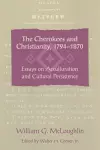 The Cherokees and Christianity, 1794-1870 cover