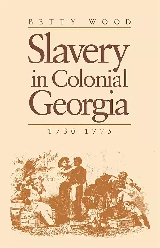 Slavery In Colonial Georgia, 1730–1775 cover