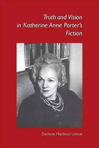 Truth and Vision in Katherine Anne Porter's Fiction cover