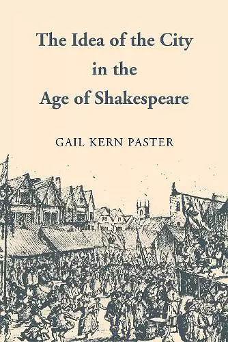 Idea of the City in the Age of Shakespeare cover