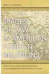 Spaces of Law in American Foreign Relations cover