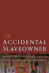 The Accidental Slaveowner cover