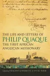 The Life and Letters of Philip Quaque, the First African Anglican Missionary cover