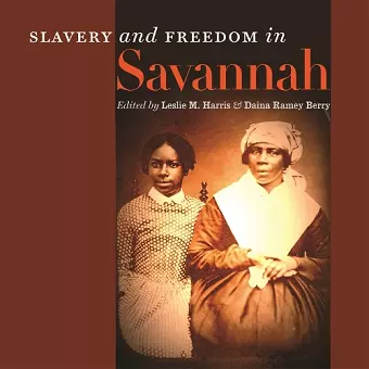 Slavery and Freedom in Savannah cover