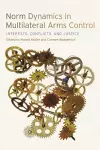 Norm Dynamics in Multilateral Arms Control cover