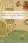 Everyday Life in the Early English Caribbean cover