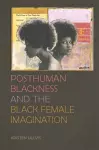 Posthuman Blackness and the Black Female Imagination cover