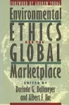 Environmental Ethics and the Global Marketplace cover