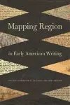 Mapping Region in Early American Writing cover