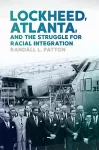 Lockheed, Atlanta, and the Struggle for Racial Integration cover