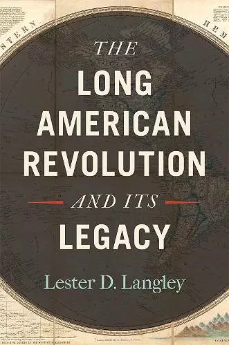 The Long American Revolution and Its Legacy cover