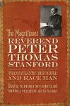 The Magnificent Reverend Peter Thomas Stanford, Transatlantic Reformer and Race Man cover