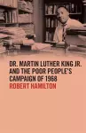 Dr. Martin Luther King Jr. and the Poor People's Campaign of 1968 cover