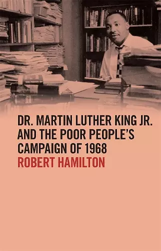 Dr. Martin Luther King Jr. and the Poor People's Campaign of 1968 cover