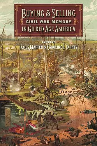 Buying and Selling Civil War Memory in Gilded Age America cover