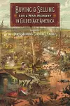 Buying and Selling Civil War Memory in Gilded Age America cover