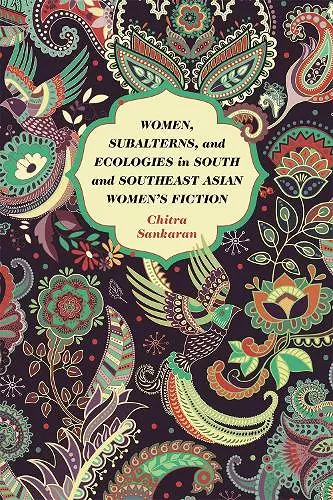 Women, Subalterns, and Ecologies in South and Southeast Asian Women's Fiction cover