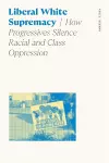 Liberal White Supremacy cover