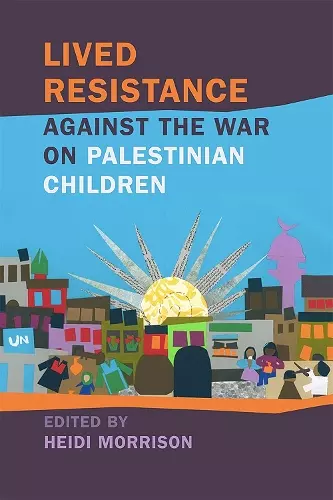 Lived Resistance against the War on Palestinian Children cover