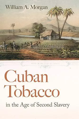 Cuban Tobacco in the Age of Second Slavery cover