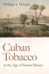 Cuban Tobacco in the Age of Second Slavery cover