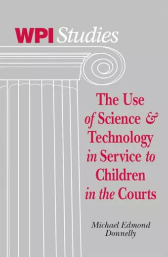 The Use of Science & Technology in Service to Children in the Courts cover