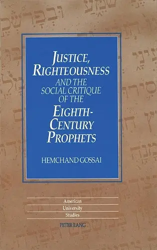 Justice,Righteousness and the Social Critique of the Eighth-Century Prophets cover