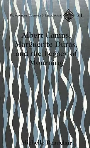 Albert Camus, Marguerite Duras, and the Legacy of Mourning cover