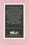 La Evolucion de la Conciencia Femenina a Travesd de las Novelas de Gertrudis Gomez de Avellaneda, Soledad Acosta de Samper y Mercedes Cabello de Carbonera cover