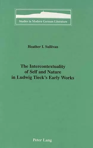 The Intercontextuality of Self and Nature in Ludwig Tieck's Early Works cover