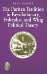 The Puritan Tradition in Revolutionary, Federalist, and Whig Political Theory cover