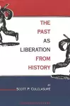 The Past as Liberation from History cover