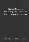 Biblical Subtexts and Religious Themes in Works of Anton Chekhov cover
