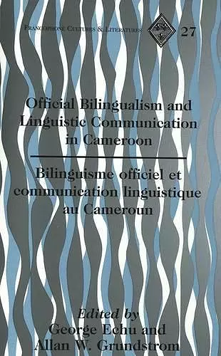 Official Bilingualism and Linguistic Communication in Cameroon cover