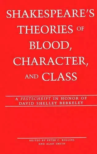 Shakespeare's Theories of Blood, Character, and Class cover