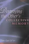 Destroying the Other's Collective Memory cover