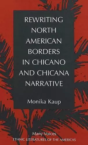 Rewriting North American Borders in Chicano and Chicana Narrative cover