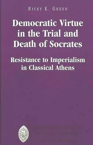 Democratic Virtue in the Trial and Death of Socrates cover