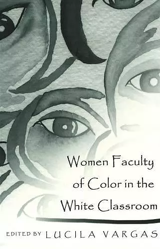 Women Faculty of Color in the White Classroom cover