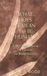 What Does It Mean to be Human? cover