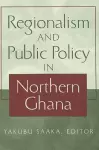 Regionalism and Public Policy in Northern Ghana cover