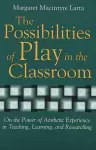 The Possibilities of Play in the Classroom cover