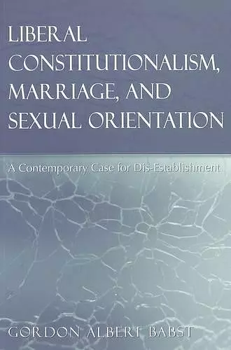 Liberal Constitutionalism, Marriage, and Sexual Orientation cover