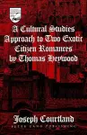 A Cultural Studies Approach to Two Exotic Citizen Romances by Thomas Heywood cover