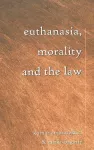 Euthanasia, Morality and the Law cover