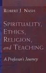 Spirituality, Ethics, Religion, and Teaching cover