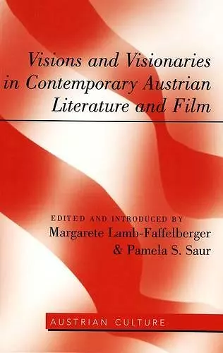 Visions and Visionaries in Contemporary Austrian Literature and Film cover