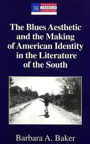 The Blues Aesthetic and the Making of American Identity in the Literature of the South cover