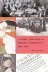 Gender, Feminism, and Fiction in Germany, 1840-1914 cover