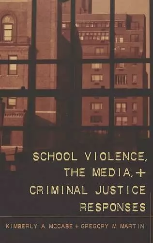 School Violence, the Media, and Criminal Justice Responses cover